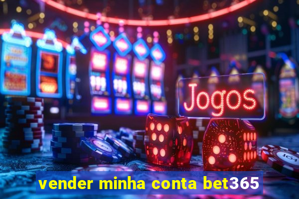 vender minha conta bet365