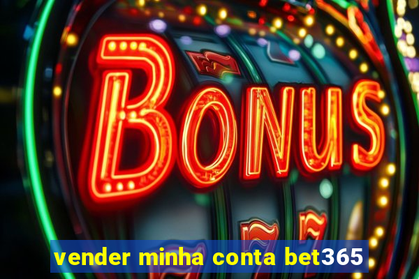 vender minha conta bet365