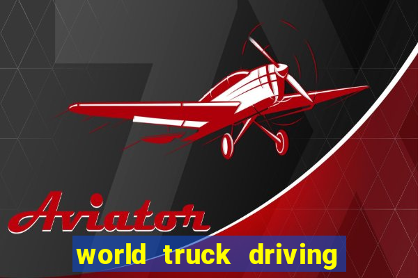 world truck driving simulator dinheiro infinito tudo desbloqueado