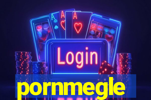 pornmegle