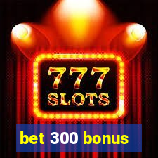 bet 300 bonus