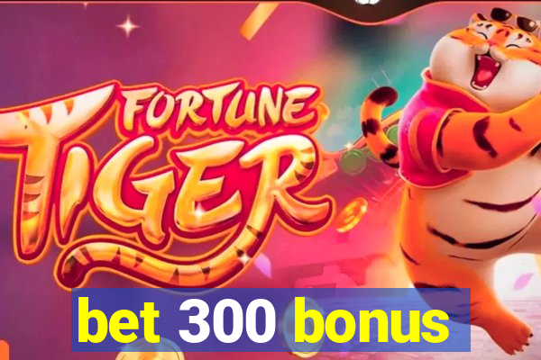 bet 300 bonus