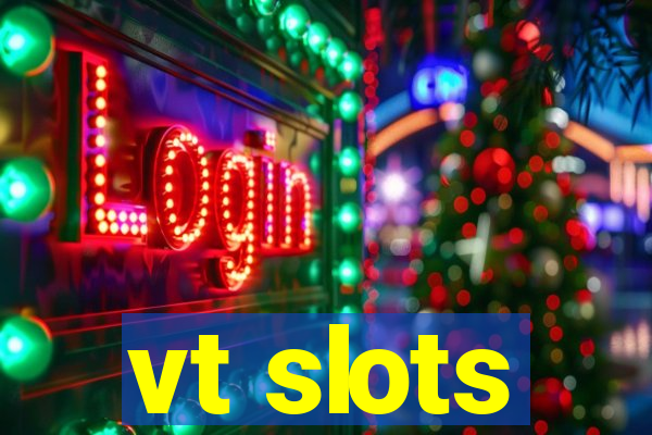 vt slots