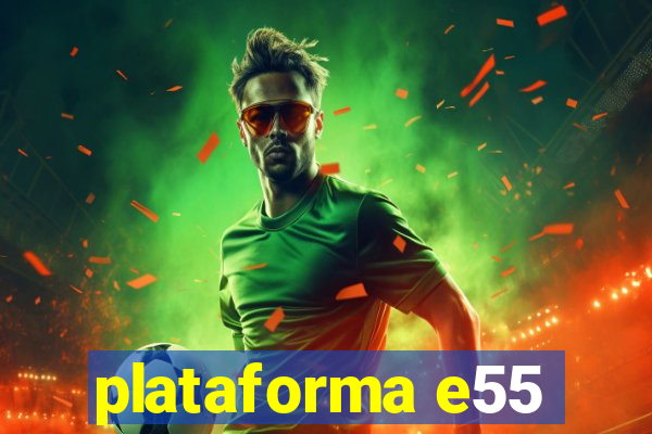 plataforma e55