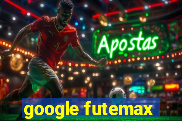 google futemax