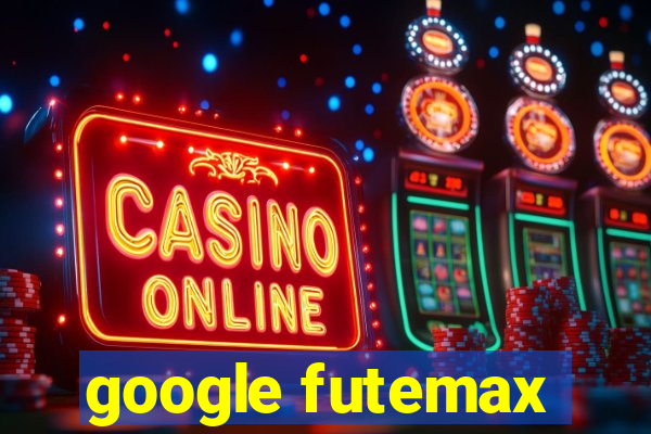 google futemax