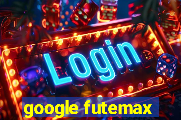 google futemax