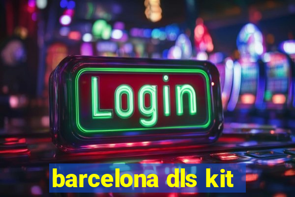 barcelona dls kit