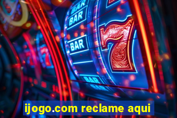 ijogo.com reclame aqui