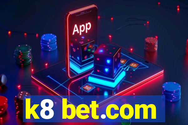 k8 bet.com