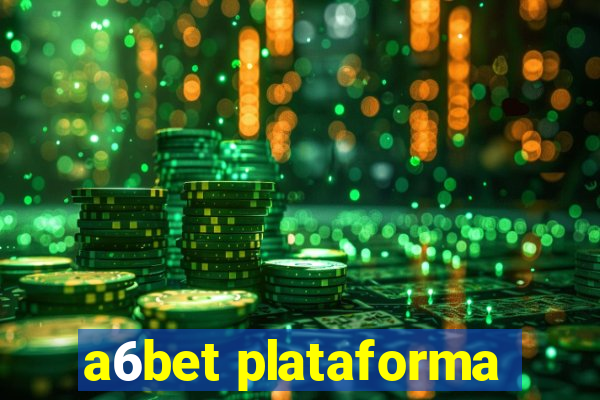 a6bet plataforma