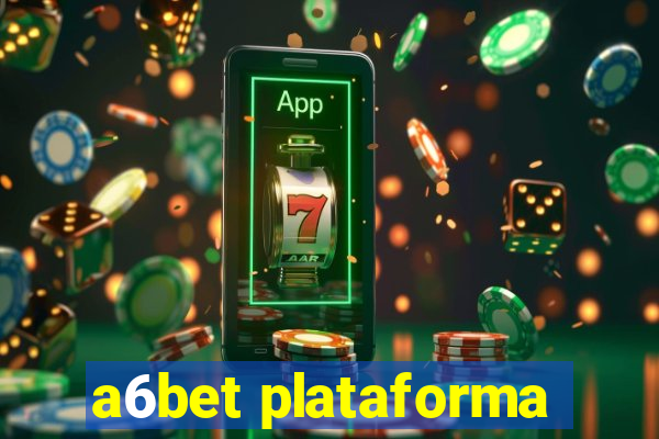 a6bet plataforma