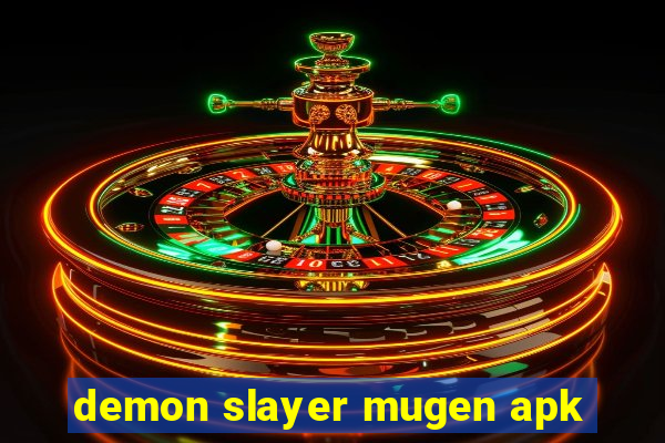 demon slayer mugen apk