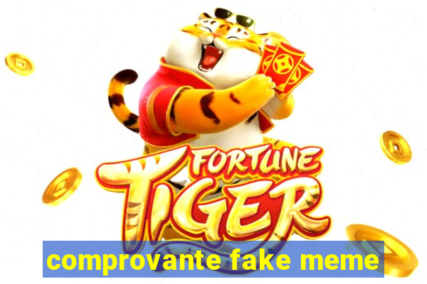 comprovante fake meme