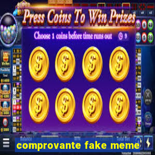 comprovante fake meme