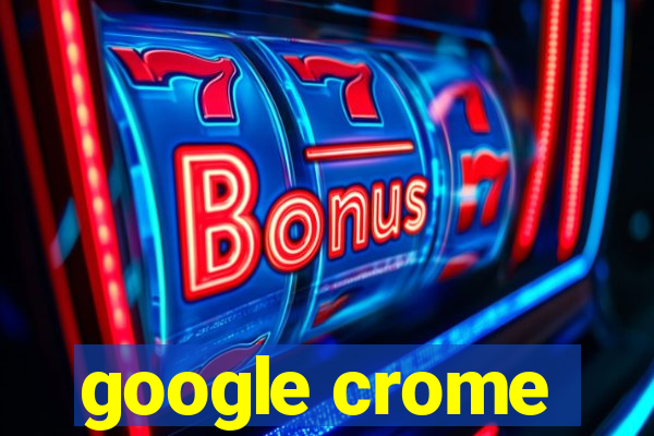 google crome