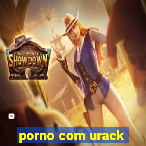 porno com urack