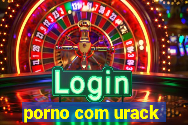 porno com urack