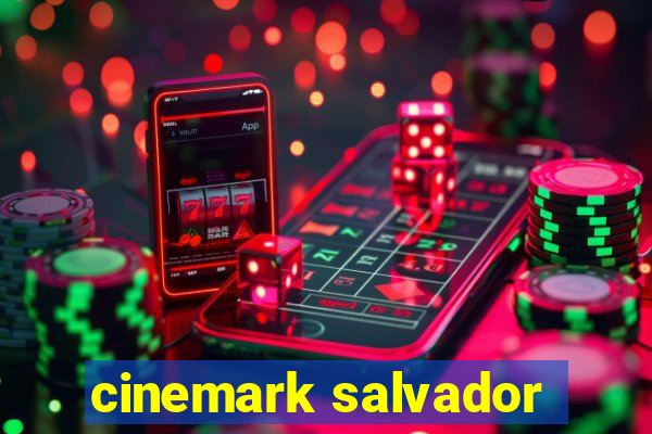 cinemark salvador