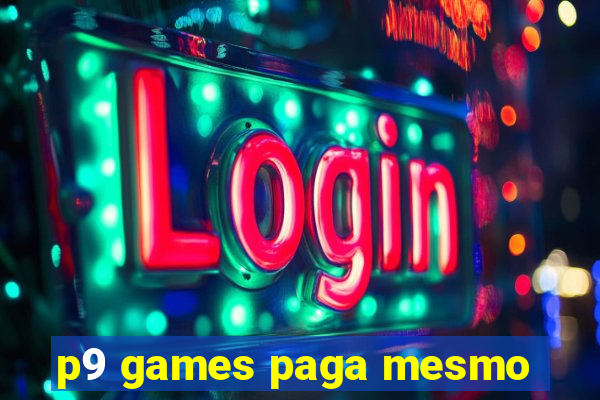 p9 games paga mesmo