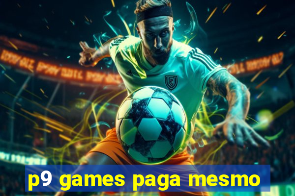 p9 games paga mesmo