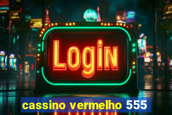 cassino vermelho 555