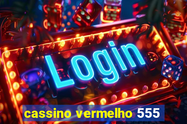 cassino vermelho 555