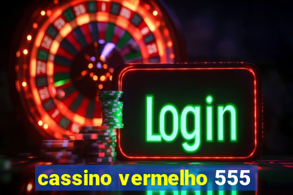 cassino vermelho 555