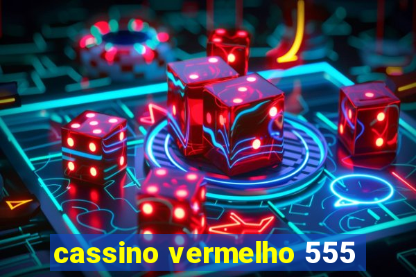 cassino vermelho 555