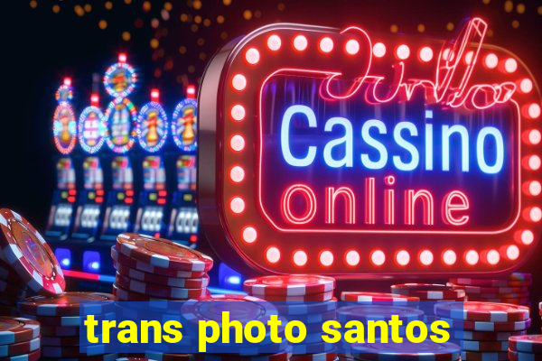 trans photo santos