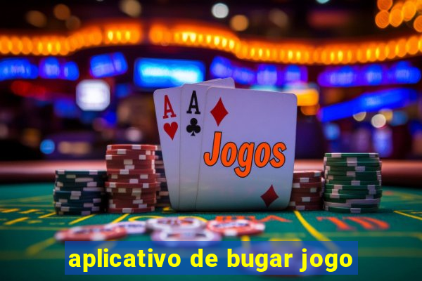 aplicativo de bugar jogo