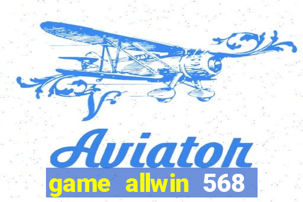 game allwin 568 com login