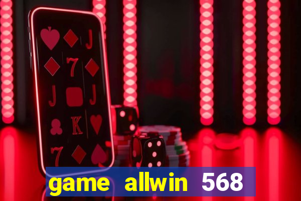 game allwin 568 com login