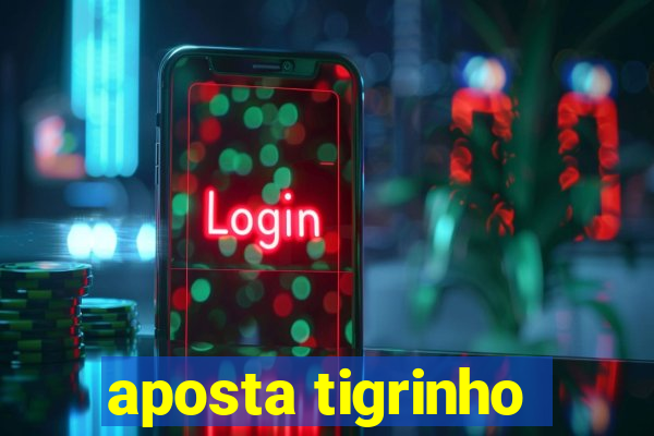 aposta tigrinho