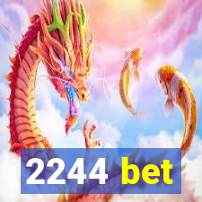 2244 bet