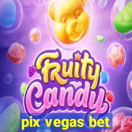 pix vegas bet