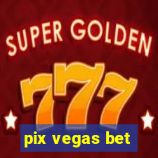 pix vegas bet