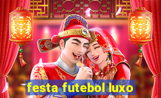 festa futebol luxo