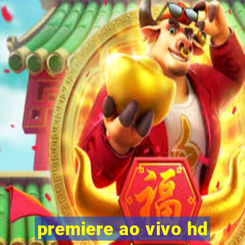 premiere ao vivo hd