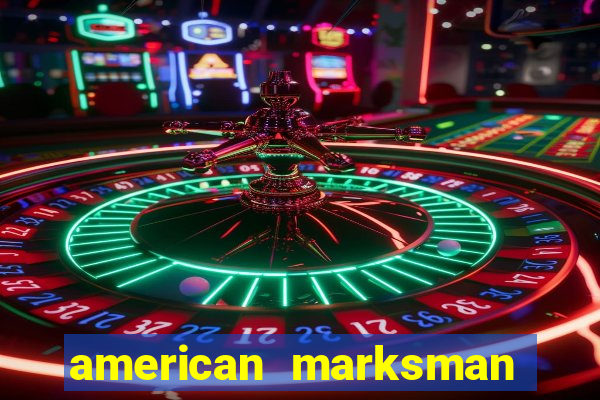 american marksman apk dinheiro infinito