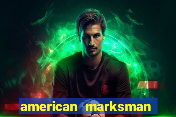 american marksman apk dinheiro infinito