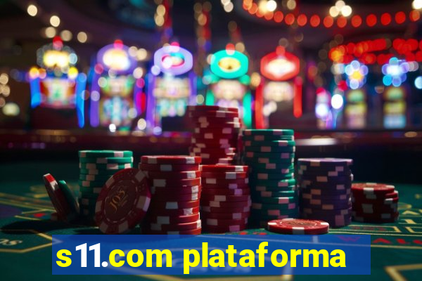 s11.com plataforma