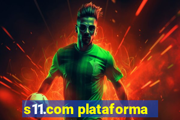 s11.com plataforma