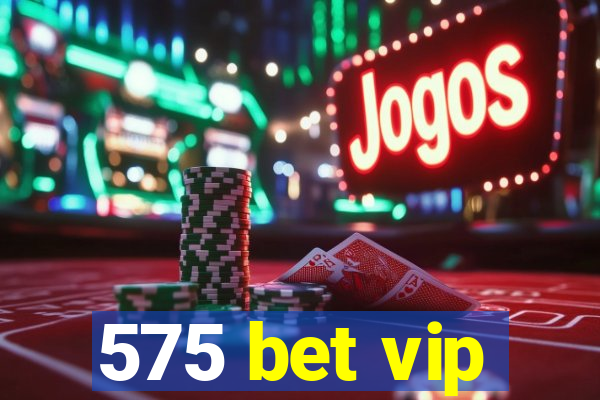 575 bet vip