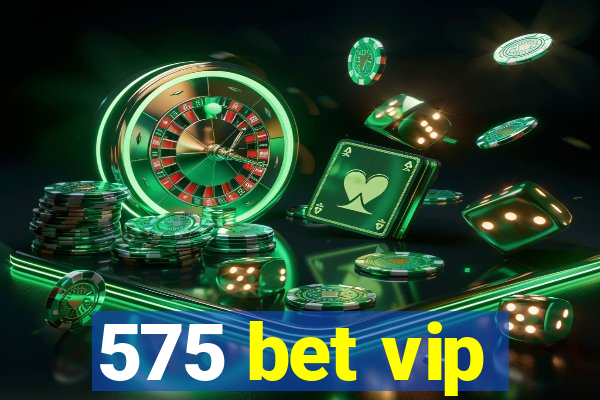 575 bet vip