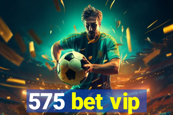 575 bet vip