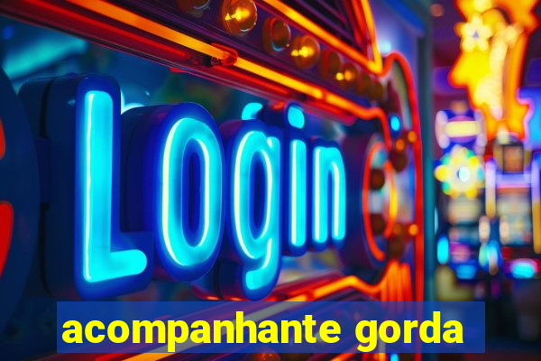 acompanhante gorda