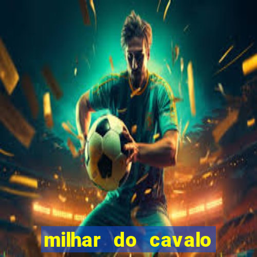 milhar do cavalo que mais sai