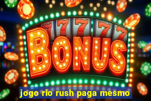 jogo rio rush paga mesmo