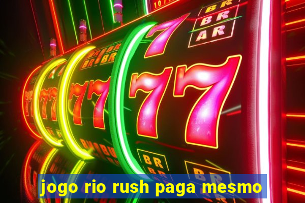 jogo rio rush paga mesmo